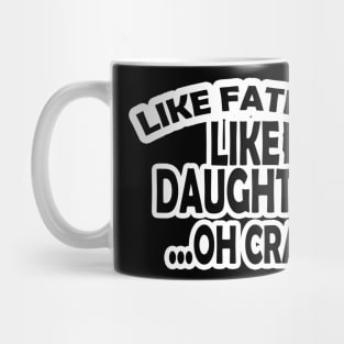 Like Father Like Daughter Oh Crap Mug